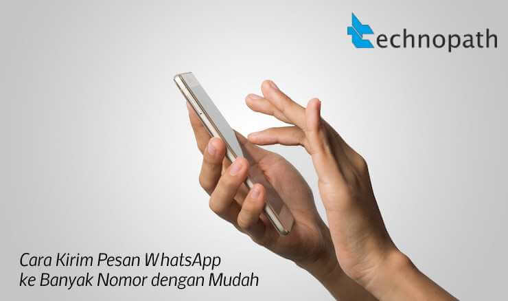 Cara Kirim Pesan WhatsApp ke Banyak Nomor dengan Mudah